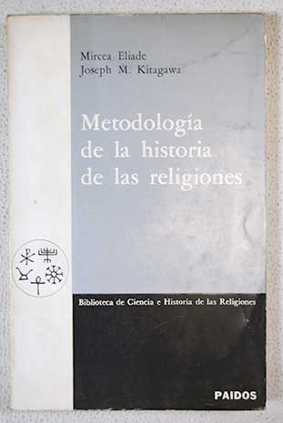 Metodología de la historia de las religiones / Eliade Mircea Kitagawa Joseph M