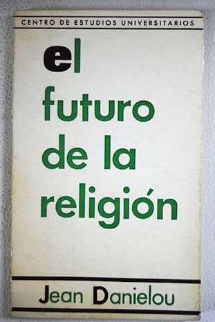 El futuro de la Religin / Jean Danilou