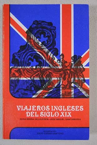 Viajeros ingleses del s XIX / Rosa Maria ed SILLAURREN