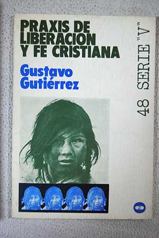 Praxis de liberacin y fe cristiana / Gustavo Gutirrez