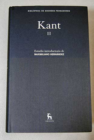 Kant Tomo II Crtica de la razn prctica Crtica del juicio Textos sobre historia / Immanuel Kant