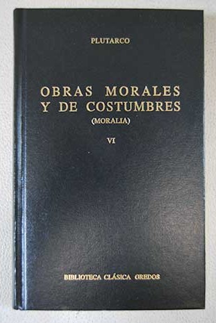 Obras morales y de costumbres Moralia Tomo VI Isis y Osiris Dilogos pticos / Plutarco