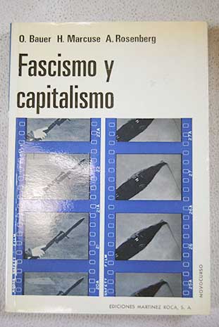 Fascismo y capitalismo Teoras sobre los orgenes sociales y la funcin del fascismo / Bauer Marcuse Rosenberg