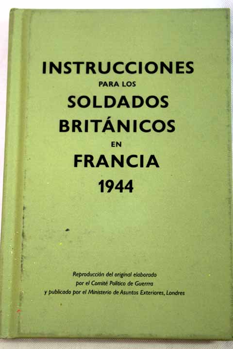 Instrucciones para los soldados britnicos en Francia 1944 / Cora Tiedra Garcia trad
