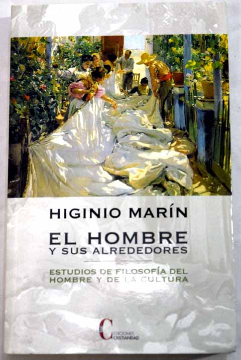 El hombre y sus alrededores estudios de filosofía del hombre y de la cultura / Higinio Marín Pedreño