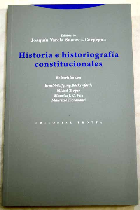 Historia e historiografa constitucionales / Joaquin Varela Suanzes Carpegna