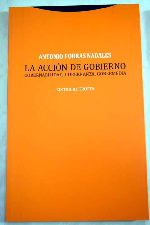 La accin de gobierno gobernabilidad gobernanza gobermedia / Antonio J Porras Nadales