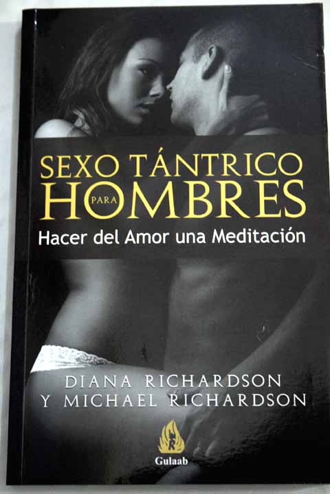 Sexo tántrico para hombres hacer del amor una meditación / Diana Richardson