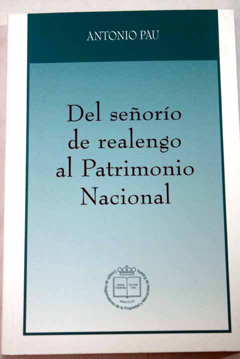 Del seoro de realengo al Patrimonio Nacional / Antonio Pau Pedrn
