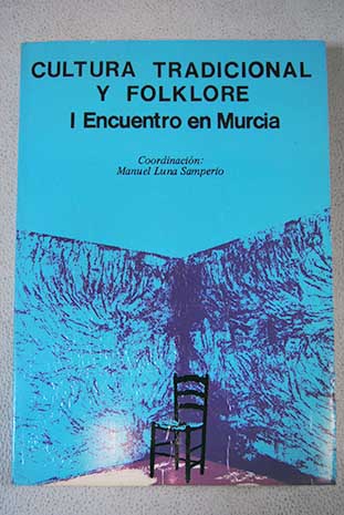 I Encuentro de cultura tradicional y folklore Murcia 11 de abril de 1980 / Manuel Coord Luna Samperio