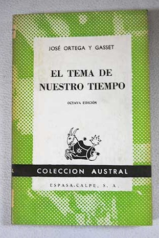 El tema de nuestro tiempo El ocaso de las revoluciones El sentido histrico de la teora de Einstein / Jos Ortega y Gasset