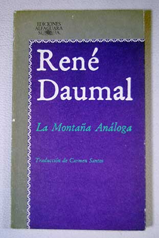 La montaña análoga novela de aventuras alpinas no euclidianas y simbólicamente auténticas / René Daumal