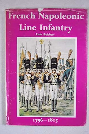 French Napoleonic Line Infantry 1796 1815 / Emir Bukhari