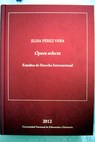 Opera selecta estudios de derecho internacional / Elisa Pérez Vera