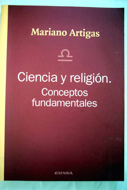 Ciencia y religin conceptos fundamentales / Mariano Artigas
