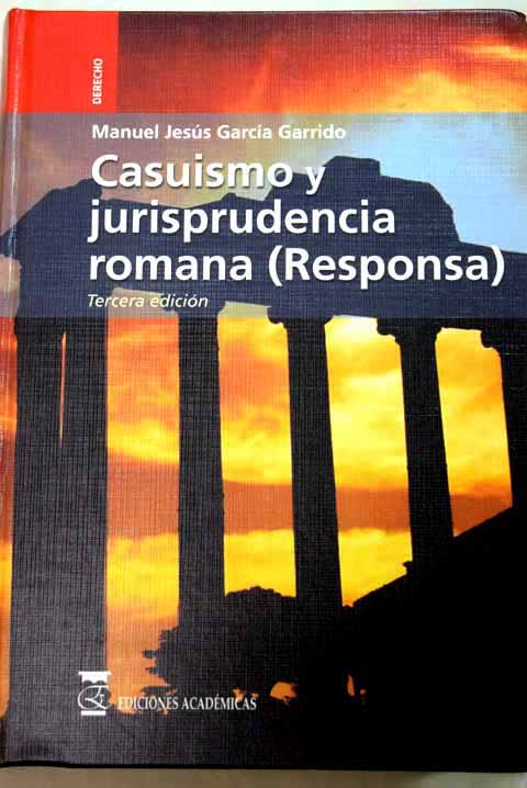 Casuismo y jurisprudencia romana Responsa / Manuel J Garca Garrido