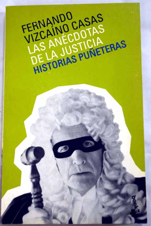 Las ancdotas de la justicia historias pueteras / Fernando Vizcano Casas