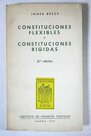 Constituciones flexibles y constituciones rígidas / James Bryce