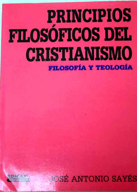 Principios filosficos del cristianismo Filosofa y teologa / Jos Antonio Says
