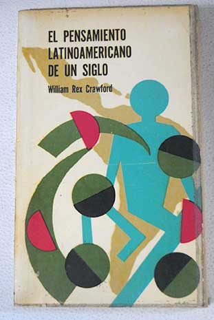 El pensamiento latinoamericano de un siglo / William Rex Crawford