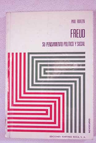 Freud su pensamiento poltico y social / Paul Roazen