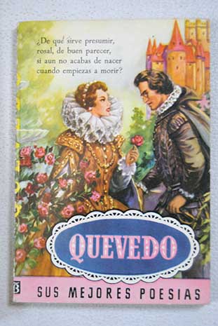 Quevedo sus mejores poesas / Francisco de Quevedo y Villegas