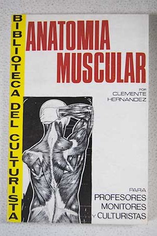 Anatoma muscular para profesores monitores y culturistas / Clemente Hernndez