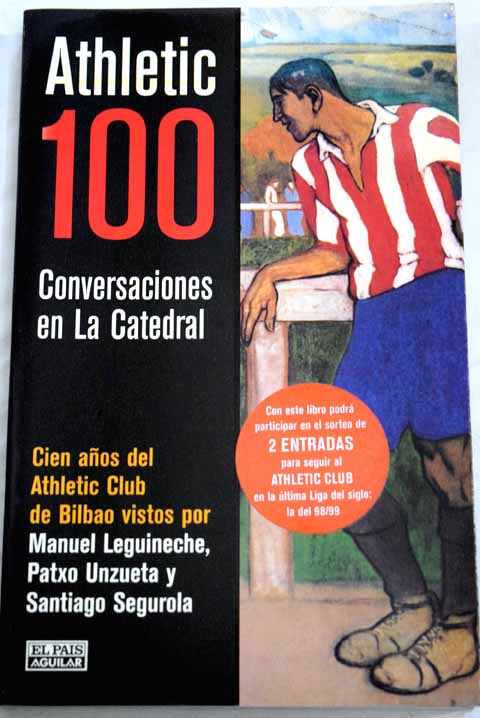 Athletic 100 conversaciones en La Catedral / Manuel Leguineche