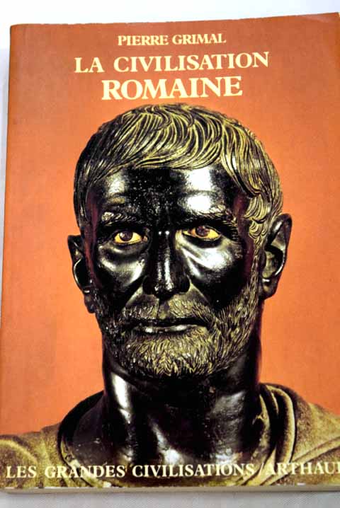 La Civilisation romaine / Pierre Grimal