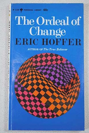 The Ordeal of Change / Eric Hofer