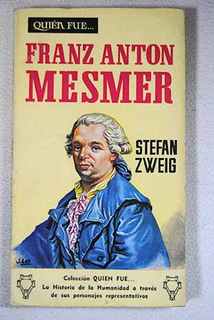 Quien fue Franz Anton Mesmer / Stefan Zweig