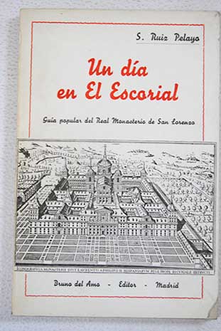 Un da en el Escorial gua popular del Real Monasterio de San Lorenzo / Samuel Ruiz Pelayo