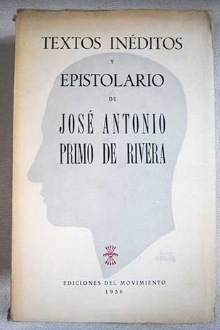Textos inditos y epistolario / Jos Antonio Primo de Rivera