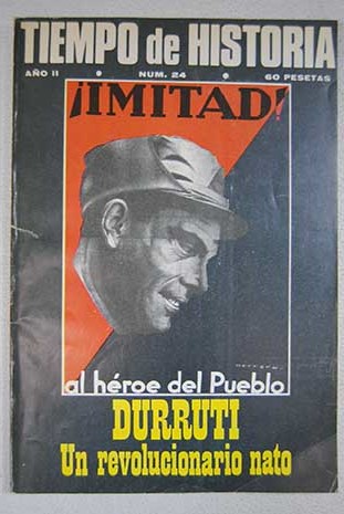 Tiempo de Historia Nm 24 Noviembre de 1976 Durruti un revolucionario nato