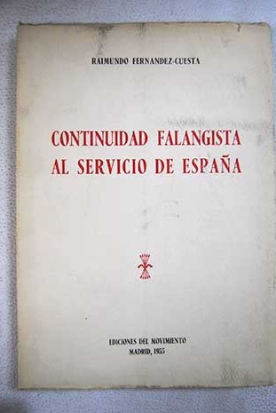 Continuidad falangista al servicio de Espaa / Raimundo Fernndez Cuesta