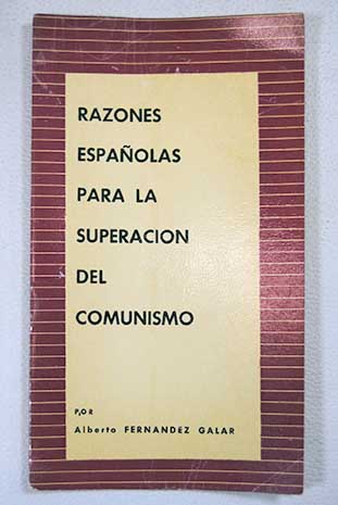 Razones espaolas para la superacin del comunismo / Alberto Fernndez Galar