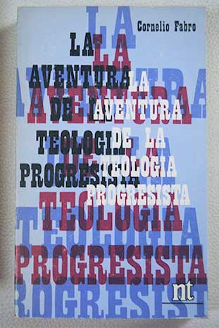 La aventura de la teologia progresista / Cornelio Fabro