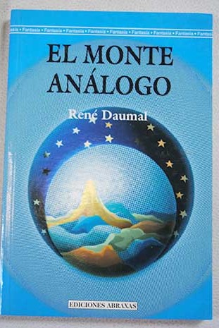 El monte análogo novela de aventuras alpinas no euclidianas y simbólicamente auténticas / René Daumal