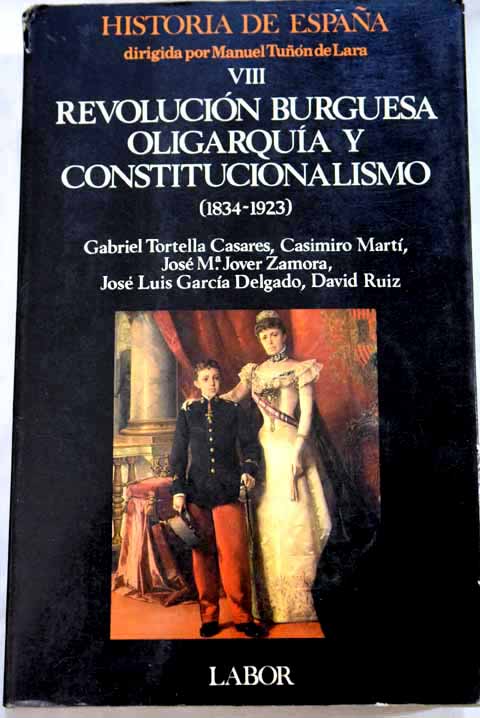Revolucin burguesa oligarqua y constitucionalismo 1834 1923 / Gabriel Tortella Casares