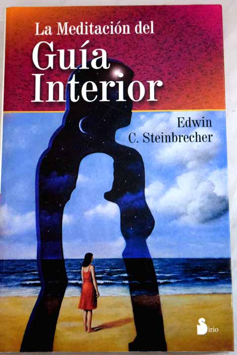 La meditacin del gua interior / Edwin C Steinbrecher