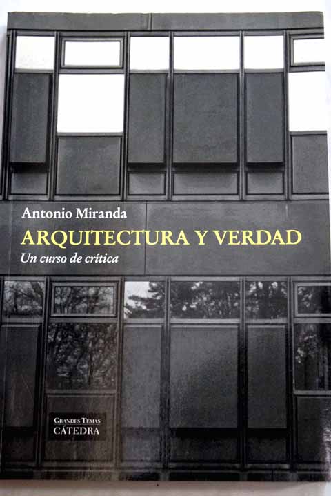 Arquitectura y verdad un curso de crtica / Antonio Miranda