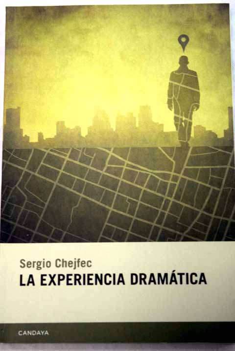 La experiencia dramtica / Sergio Chejfec