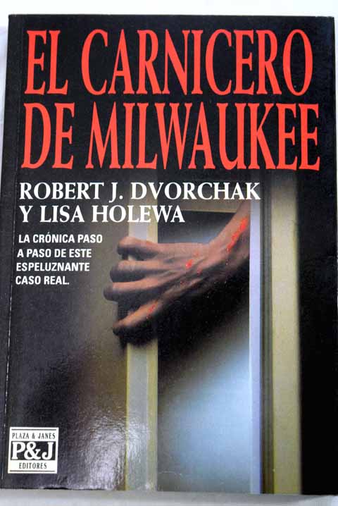 El carnicero de Milwaukee / Robert J Dvorchak