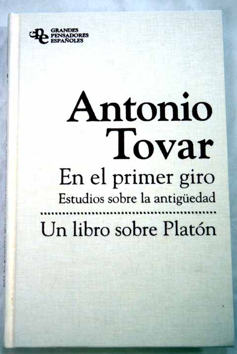 En el primer giro estudios sobre la antigedad Un libro sobre Platn / Antonio Tovar