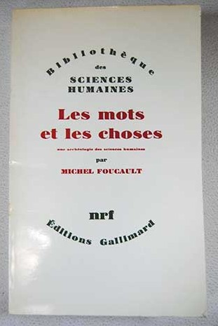 Les mots et les choses une archologie des sciences humaines / Michel Foucault