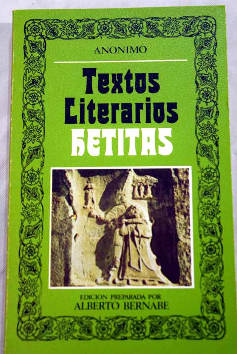 Textos literarios hetitas / Alberto Bernabe ed