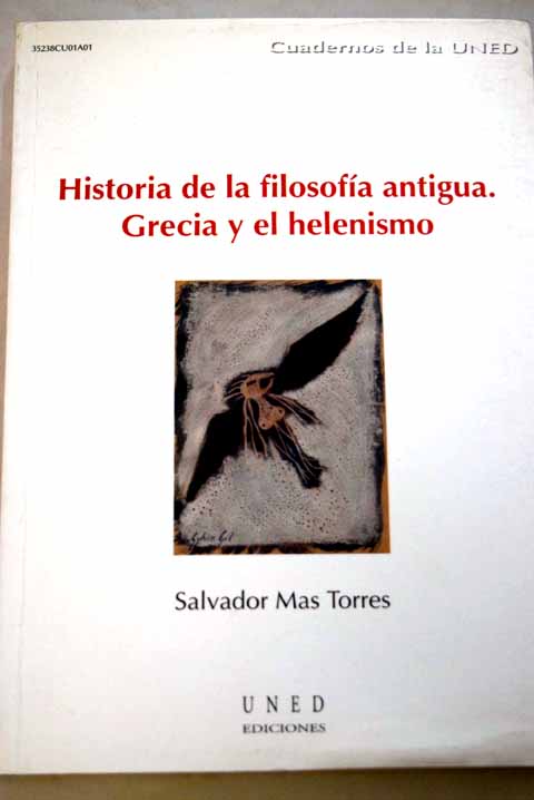 Historia de la filosofa antigua Grecia y el helenismo / Salvador Mas