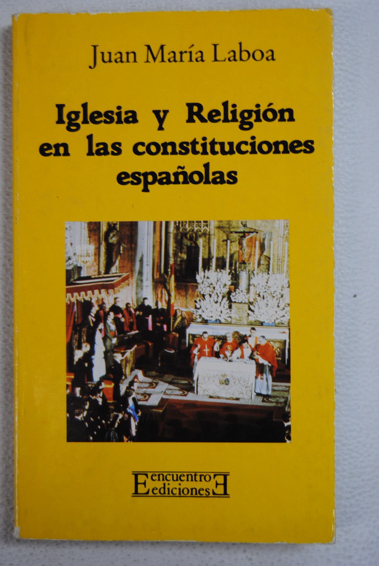 Iglesia y religin en las Constituciones Espaolas / Juan Mara Laboa