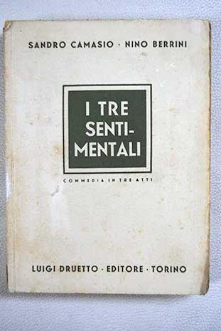 I tre sentimentali commedia in tre atti / Sandro Camasio