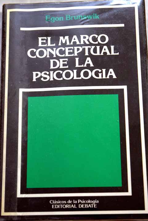 El marco conceptual de la psicologa / Egon Brunswik
